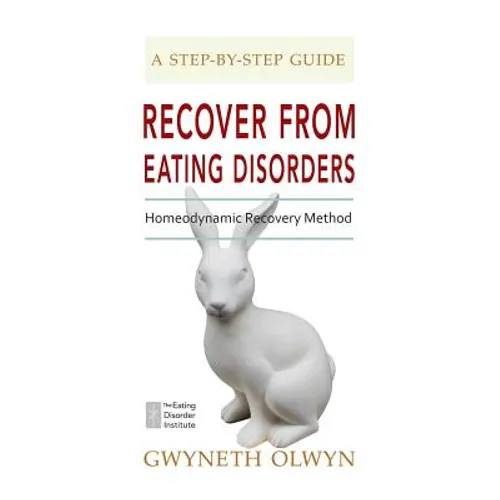 Recover from Eating Disorders: Homeodynamic Recovery Method, a Step-By-Step Guide