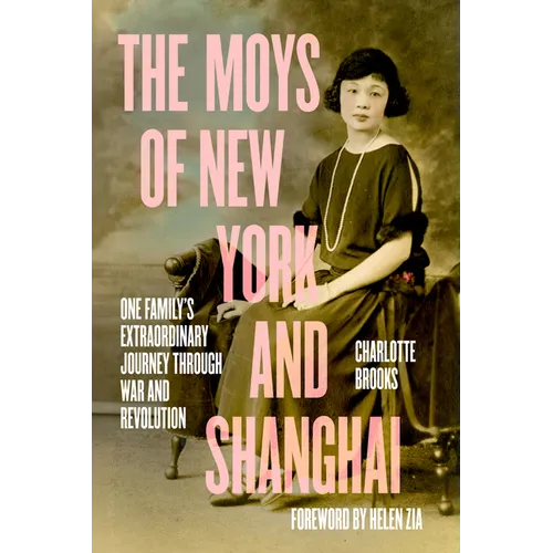 The Moys of New York and Shanghai: One Family's Extraordinary Journey Through War and Revolution
