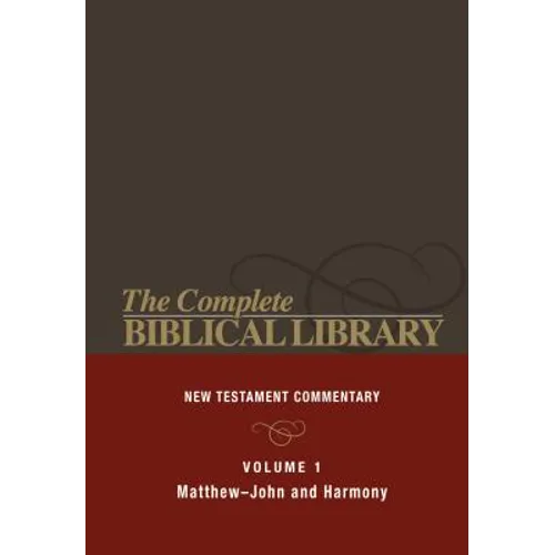 Complete Biblical Library (Vol. 1 New Testament Commentary, Matthew - John and Harmony)