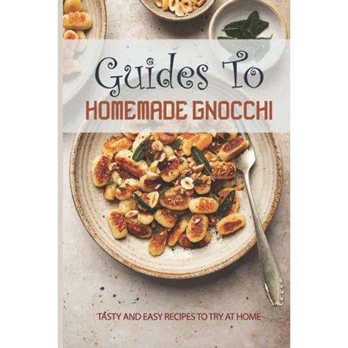Guides To Homemade Gnocchi: Tasty And Easy Recipes To Try At Home: Gnocchi Sweet Potato Recipe