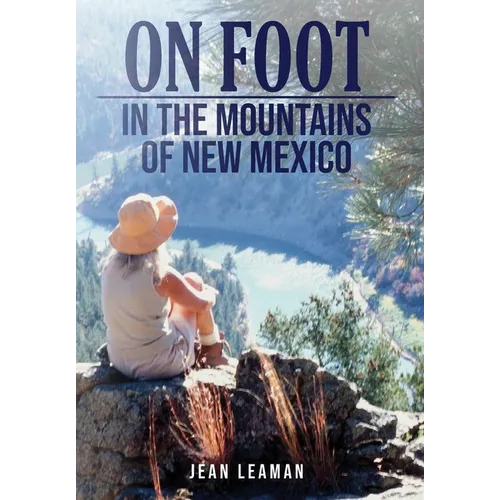 On Foot: in the MOUNTAINS OF NEW MEXICO