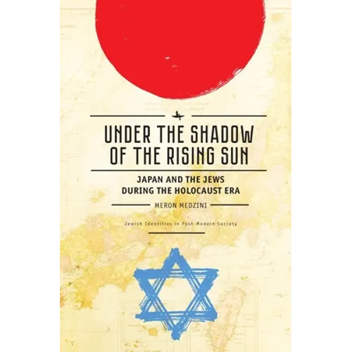 Under the Shadow of the Rising Sun: Japan and the Jews During the Holocaust Era (Lectures from the "Broadcast University" of Israel Army Radio)