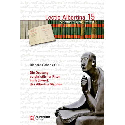 Die Deutung Vorchristlicher Riten Im Fruhwerk Des Albertus Magnus