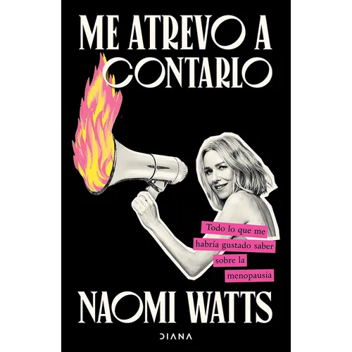Me Atrevo a Contarlo: Todo Lo Que Me Habría Gustado Saber Sobre La Menopausia/ Dare I Say It