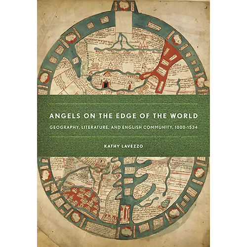 Angels on the Edge of the World: Geography, Literature, and English Community, 1000-1534