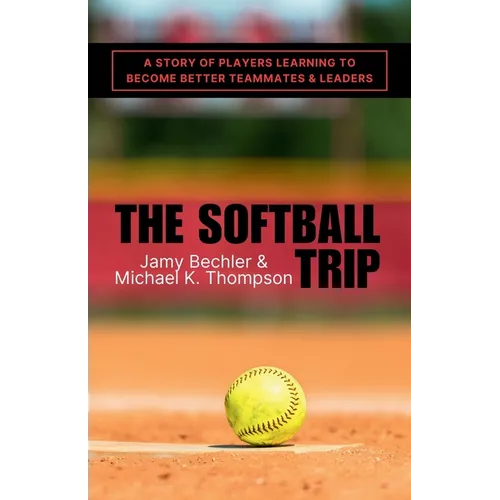 The Softball Trip: A Story of Players Learning to Become Better Teammates and Leaders