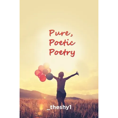 Pure, Poetic Poetry