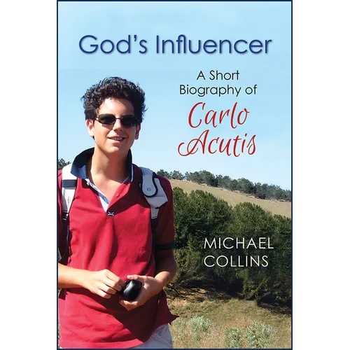 God's Influencer: A Short Biography of Carlo Acutis