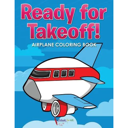 Ready for Takeoff! Airplane Coloring Book