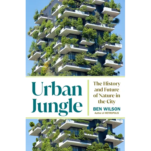 Urban Jungle: The History and Future of Nature in the City