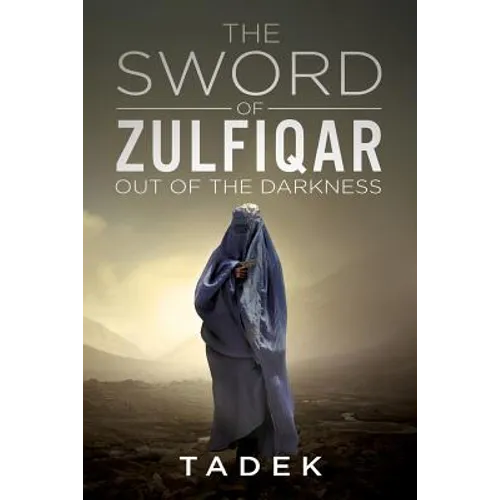 The Sword Of Zulfiqar: Out Of The Darkness