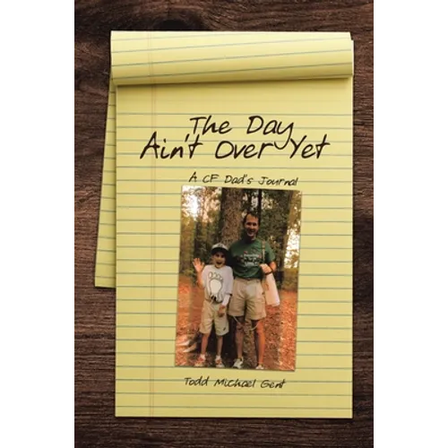 The Day Ain't Over Yet: A CF Dad's Journal