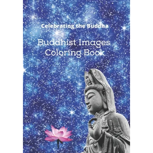 Celebrating the Buddha: Buddhist Images Coloring Book with an Easy Shading Technique!