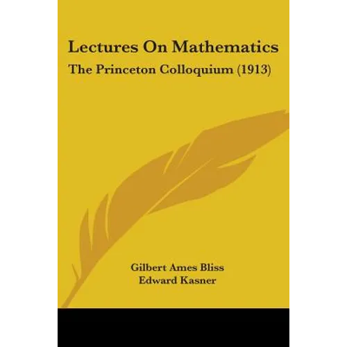 Lectures On Mathematics: The Princeton Colloquium (1913)