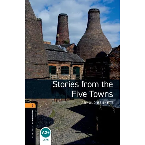 Oxford Bookworms Library: Stories from the Five Towns: Level 2: 700-Word Vocabulary
