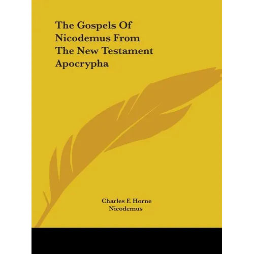 The Gospels Of Nicodemus From The New Testament Apocrypha