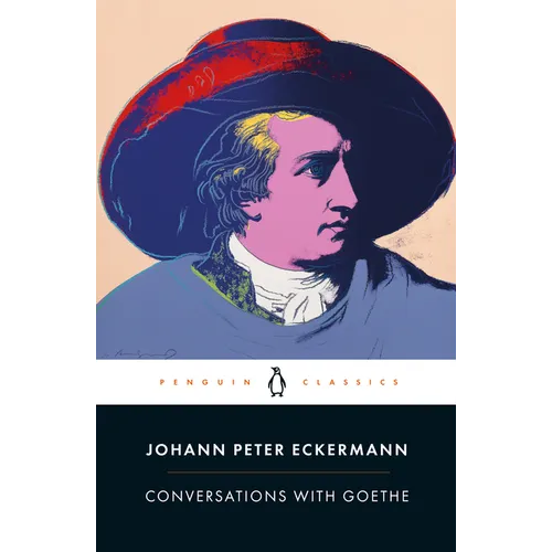 Conversations with Goethe: In the Last Years of His Life