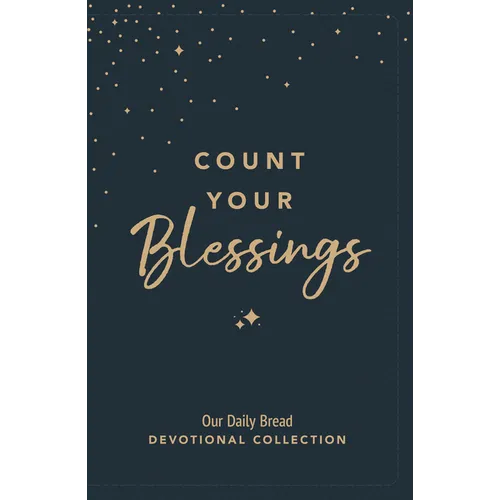 Count Your Blessings: Our Daily Bread Devotional Collection
