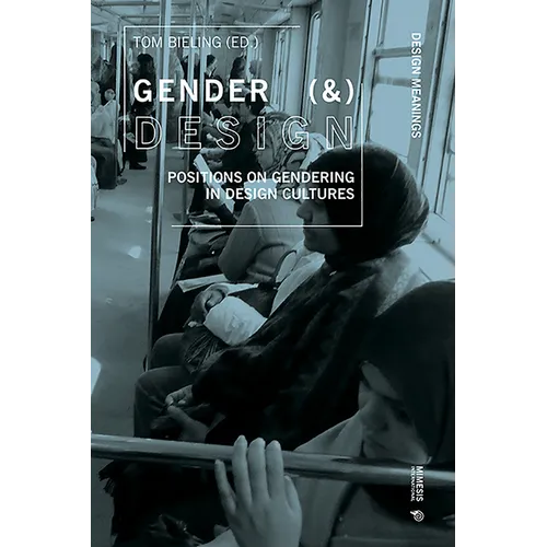 Gender (&) Design: Positionen Zur Vergeschlechtlichung in Gestaltungskulturen