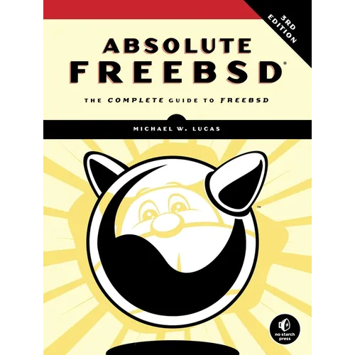 Absolute Freebsd, 3rd Edition: The Complete Guide to FreeBSD