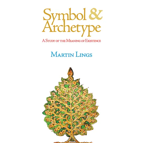 Symbol & Archetype: A Study of the Meaning of Existence