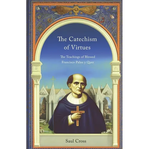 The Catechism of Virtues: The Teachings of Blessed Francisco Palau y Quer