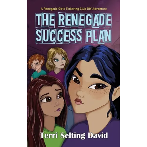The Renegade Success Plan: Book Three of The Renegade Girls Tinkering Club