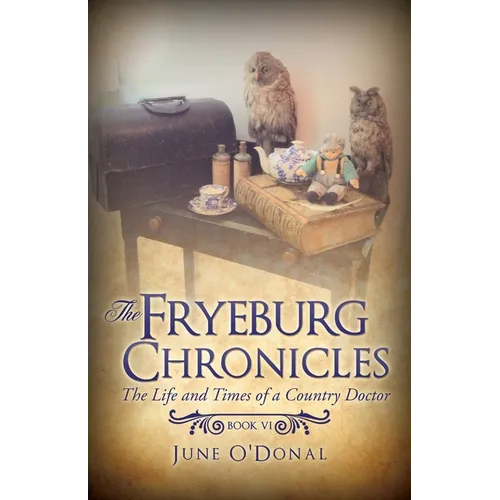 The Fryeburg Chronicles Book VI: The Life and Times of a Country Doctor