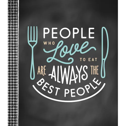 Small Recipe Binder - People Who Love to Eat Are Always the Best People