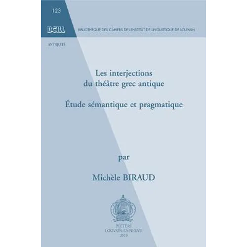 Les Interjections Du Theatre Grec Antique: Etude Semantique Et Pragmatique