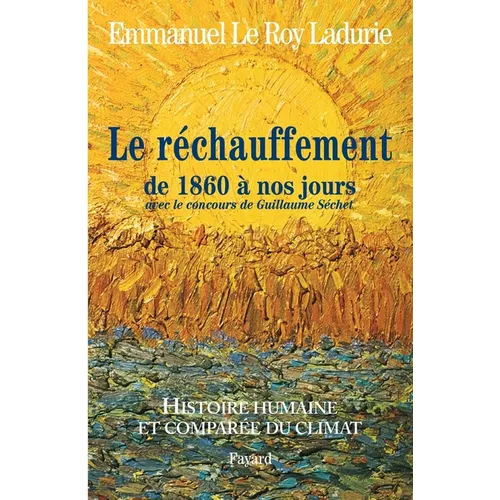 Histoire humaine et comparée du climat TOME 3 1860-2008
