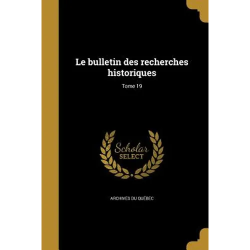 Le bulletin des recherches historiques; Tome 19