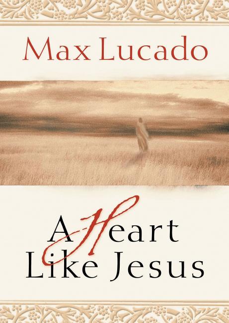 A Heart Like Jesus: Lessons for Living a Christ-Like Life Book