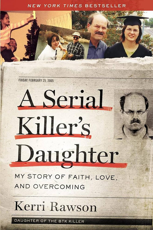 A Serial Killer's Daughter: My Story of Faith, Love, and Overcoming (An Insider's Look at the True Crime Story of the BTK Killer, Dennis Rader) Book