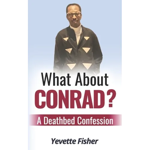 What About Conrad?: A Deathbed Confession