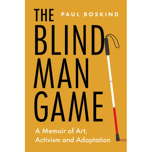 The Blind Man Game: A Memoir of Art, Activism and Adaptation
