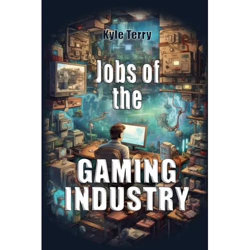 Jobs of the Gaming Industry: Breaking into Gaming