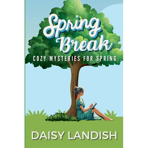 Spring Break: Cozy Mysteries for Spring
