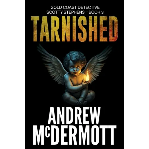 Tarnished: Gold Coast Detective Scotty Stephens - Book 3