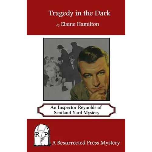 Tragedy in the Dark: An Inspector Reynolds of Scotland Yard Mystery