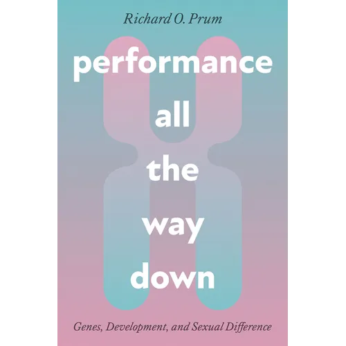 Performance All the Way Down: Genes, Development, and Sexual Difference