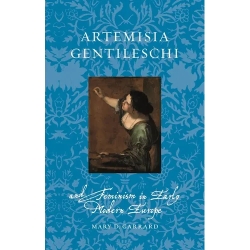 Artemisia Gentileschi and Feminism in Early Modern Europe