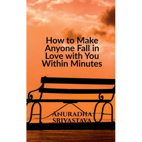 How to Make Anyone Fall in Love with You Within Minutes