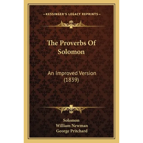 The Proverbs Of Solomon: An Improved Version (1839)