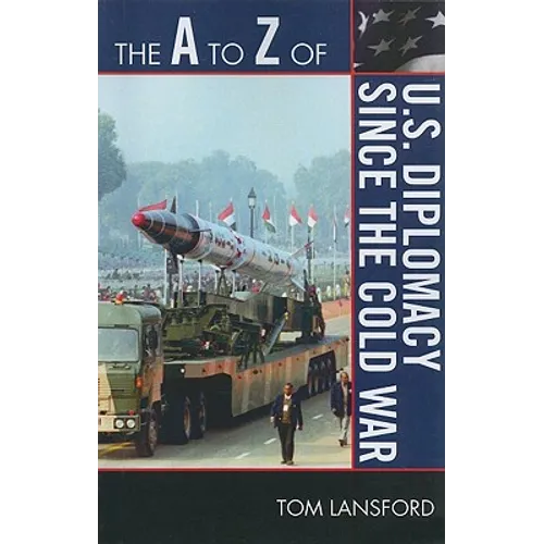 A to Z of U.S. Diplomacy since the Cold War