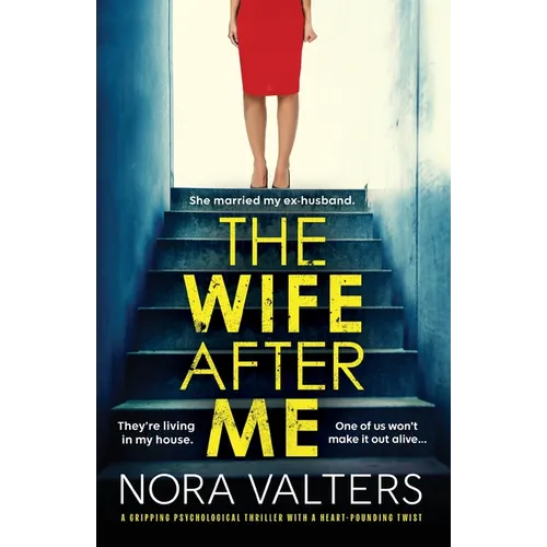 The Wife After Me: A gripping psychological thriller with a heart-pounding twist