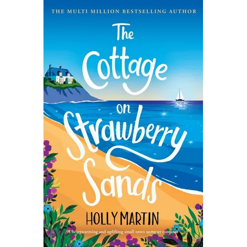 The Cottage on Strawberry Sands: A heartwarming and uplifting small town summer romance