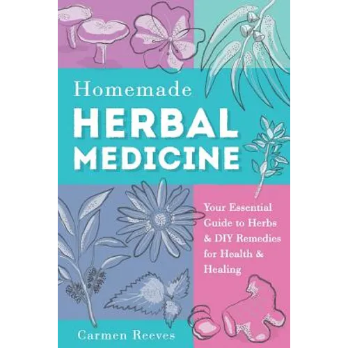 Homemade Herbal Medicine: Your Essential Guide to Herbs & DIY Remedies for Health & Healing