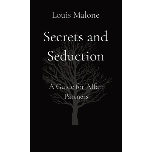 Secrets and Seduction: A Guide for Affair Partners