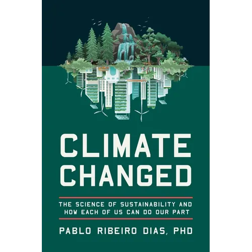 Climate Changed: The Science of Sustainability and How Each of Us Can Do Our Part